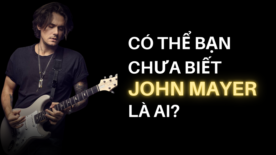 Có Thể Bạn Chưa Biết John Mayer Là Ai?