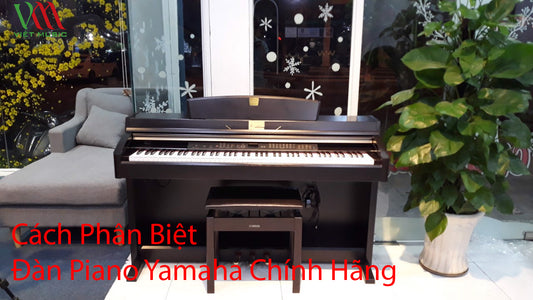 Cách Phân Biệt Đàn Piano Yamaha Chính Hãng