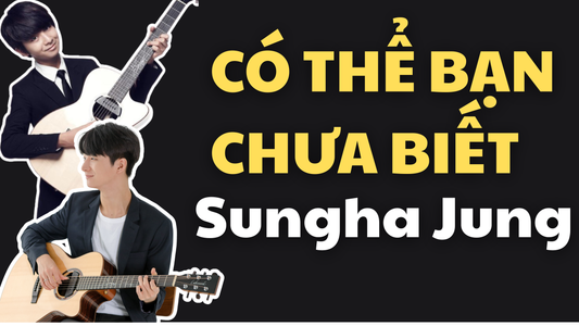 Có Thể Bạn Chưa Biết Sungha Jung Là Ai?