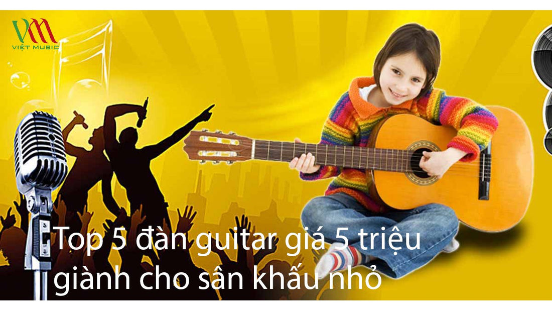 Top 5 Đàn Guitar Giá 5 Triệu Chất Lượng