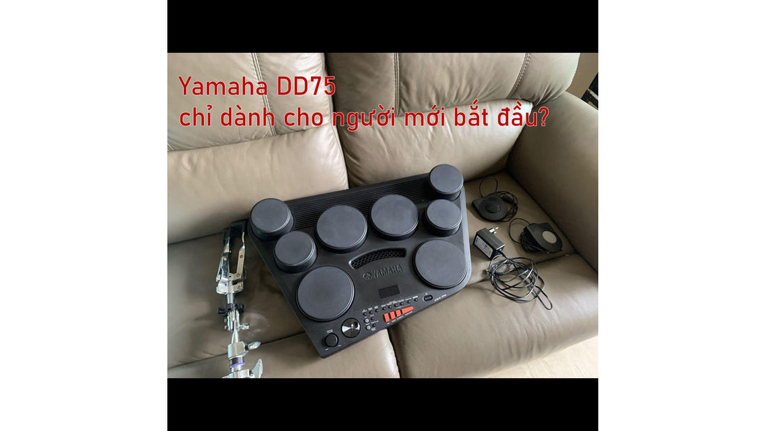 Bộ trống điện tử Yamaha DD75 chỉ dành cho người mới bắt đầu?