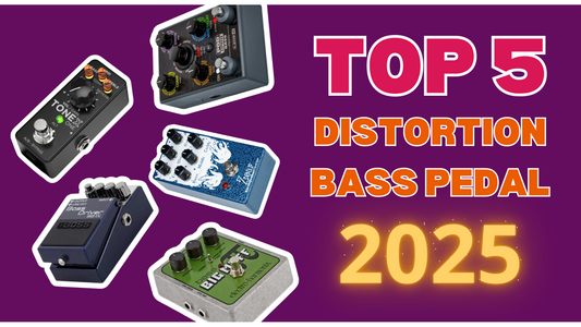 Khám Phá 5 Pedals Distortion Tốt Nhất Cho Bass Năm 2025