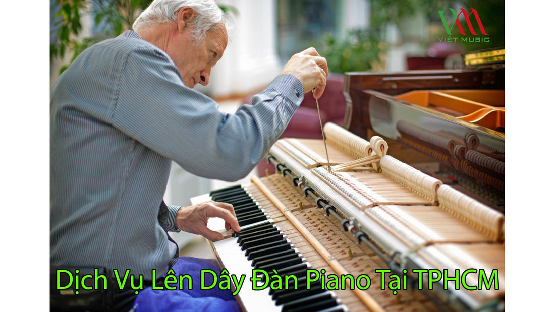 Dịch Vụ Lên Dây Đàn Piano Tại TPHCM