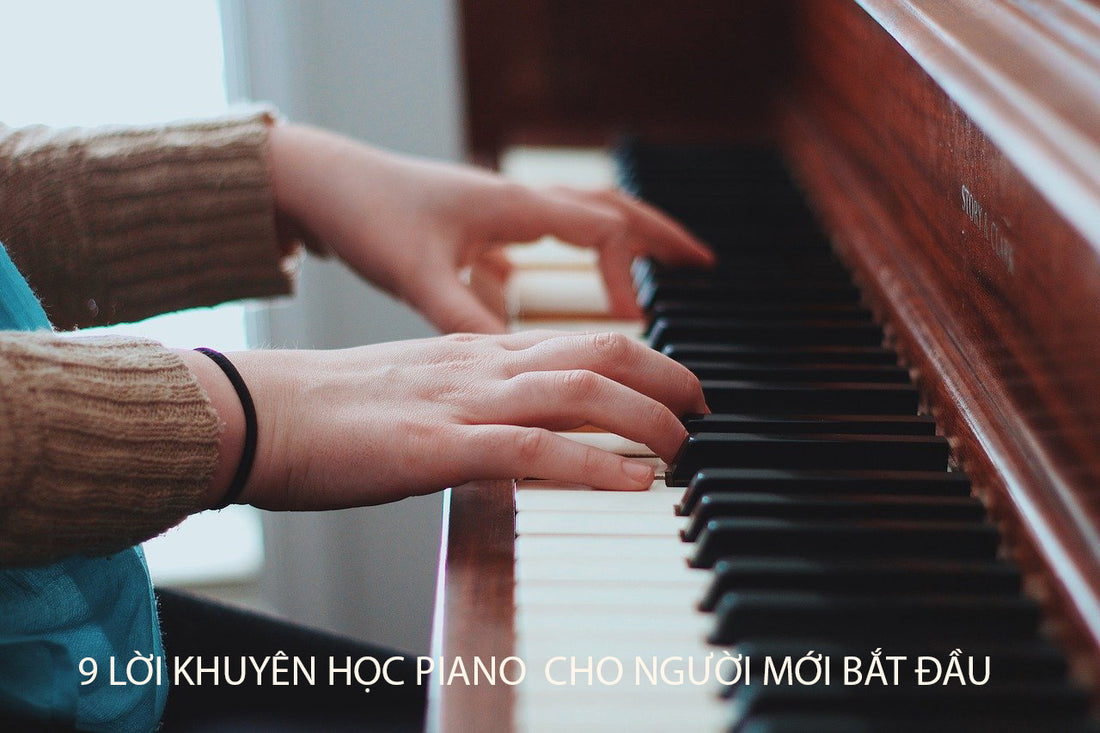 9 Lời Khuyên Giúp Học Đàn Piano Hiệu Quả Cho Người Mới Bắt Đầu